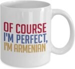 SpreadPassion Armenian Coffee Mug - Of course I'm perfect, I'm Armenian - Funny Tea Hot Cocoa Cup - Novelty Birthday Gift Idea - Image 3