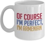 SpreadPassion Armenian Coffee Mug - Of course I'm perfect, I'm Armenian - Funny Tea Hot Cocoa Cup - Novelty Birthday Gift Idea - Image 2